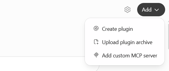In ChatGPT, Add opens Upload plugin archive and Add custom MCP server